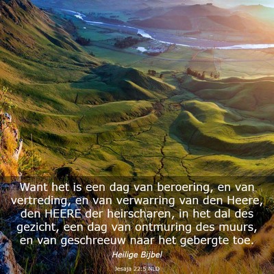 Picture 03 - Jesaja 22:5 NLD - Want het is een dag van beroering, en van - Bible Verse Picture