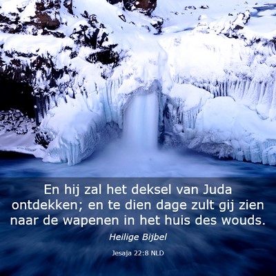 Picture 03 - Jesaja 22:8 NLD - En hij zal het deksel van Juda ontdekken; en te - Bible Verse Picture