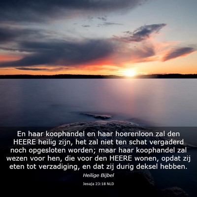 Picture 03 - Jesaja 23:18 NLD - En haar koophandel en haar hoerenloon zal den - Bible Verse Picture