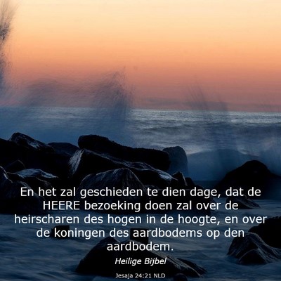 Picture 03 - Jesaja 24:21 NLD - En het zal geschieden te dien dage, dat de HEERE - Bible Verse Picture