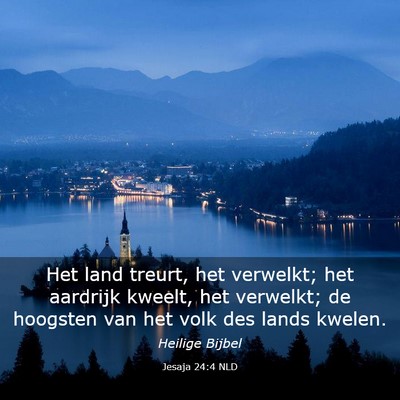 Picture 03 - Jesaja 24:4 NLD - Het land treurt, het verwelkt; het aardrijk - Bible Verse Picture