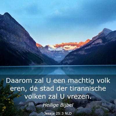Picture 03 - Jesaja 25:3 NLD - Daarom zal U een machtig volk eren, de stad der - Bible Verse Picture