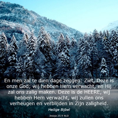 Picture 03 - Jesaja 25:9 NLD - En men zal te dien dage zeggen: Ziet, Deze is - Bible Verse Picture