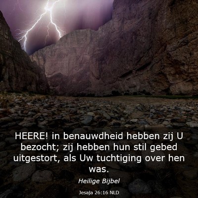 Picture 03 - Jesaja 26:16 NLD - HEERE! in benauwdheid hebben zij U bezocht; zij - Bible Verse Picture