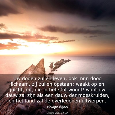 Picture 03 - Jesaja 26:19 NLD - Uw doden zullen leven, ook mijn dood lichaam, zij - Bible Verse Picture