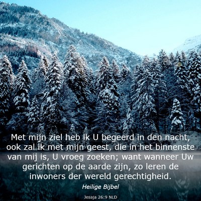 Picture 03 - Jesaja 26:9 NLD - Met mijn ziel heb ik U begeerd in den nacht, ook - Bible Verse Picture