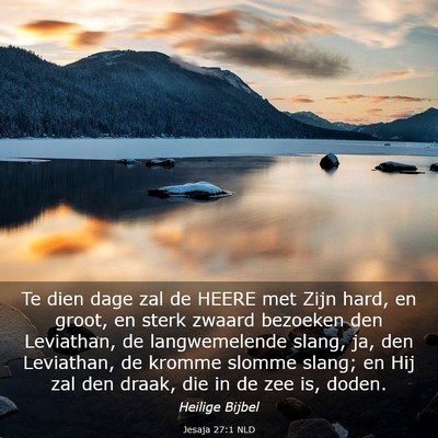 Picture 03 - Jesaja 27:1 NLD - Te dien dage zal de HEERE met Zijn hard, en - Bible Verse Picture