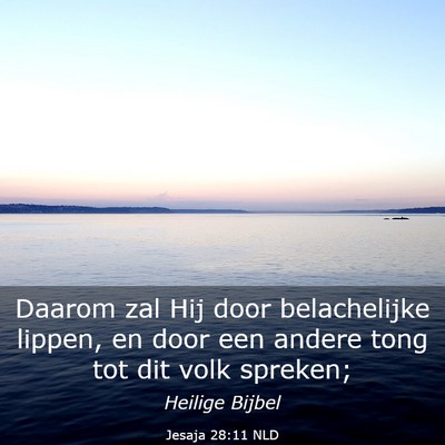 Picture 03 - Jesaja 28:11 NLD - Daarom zal Hij door belachelijke lippen, en door - Bible Verse Picture