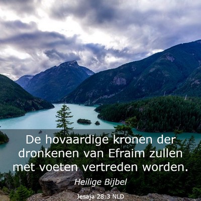 Picture 03 - Jesaja 28:3 NLD - De hovaardige kronen der dronkenen van Efraim - Bible Verse Picture