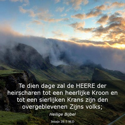 Picture 03 - Jesaja 28:5 NLD - Te dien dage zal de HEERE der heirscharen tot een - Bible Verse Picture