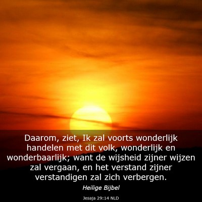 Picture 03 - Jesaja 29:14 NLD - Daarom, ziet, Ik zal voorts wonderlijk handelen - Bible Verse Picture