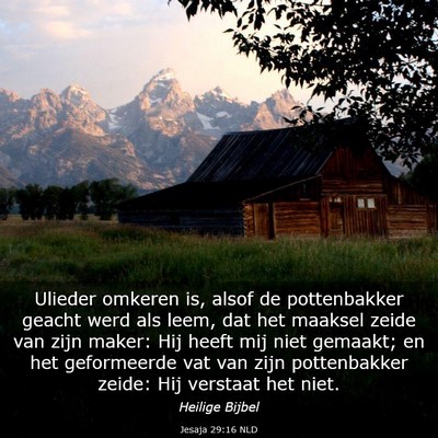 Picture 03 - Jesaja 29:16 NLD - Ulieder omkeren is, alsof de pottenbakker geacht - Bible Verse Picture
