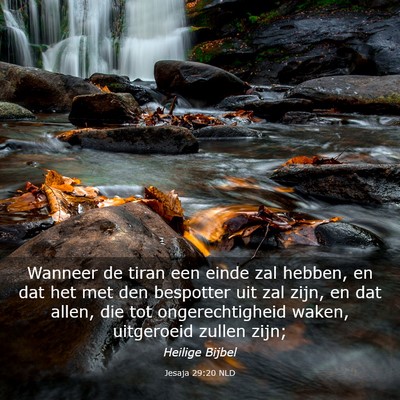 Picture 03 - Jesaja 29:20 NLD - Wanneer de tiran een einde zal hebben, en dat het - Bible Verse Picture