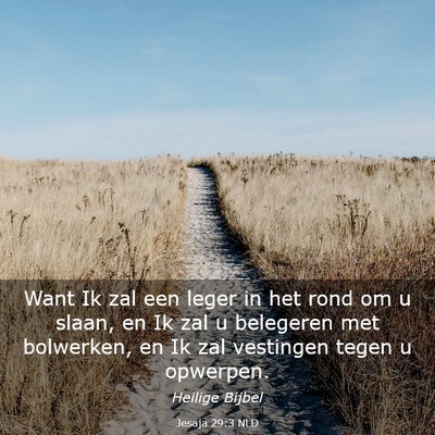 Picture 03 - Jesaja 29:3 NLD - Want Ik zal een leger in het rond om u slaan, en - Bible Verse Picture