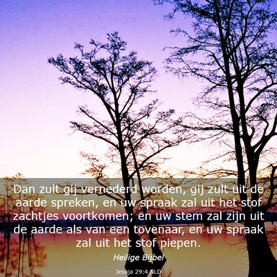 Picture 03 - Jesaja 29:4 NLD - Dan zult gij vernederd worden, gij zult uit de - Bible Verse Picture