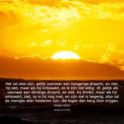 Picture 03 - Jesaja 29:8 NLD - Het zal alzo zijn, gelijk wanneer een hongerige - Bible Verse Picture