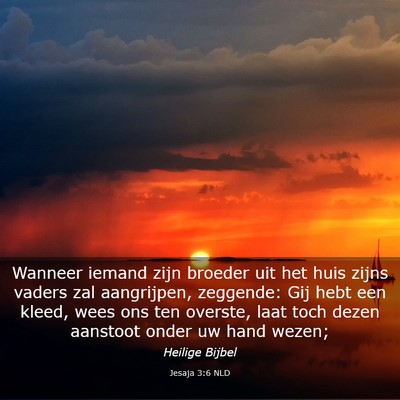 Picture 03 - Jesaja 3:6 NLD - Wanneer iemand zijn broeder uit het huis zijns - Bible Verse Picture