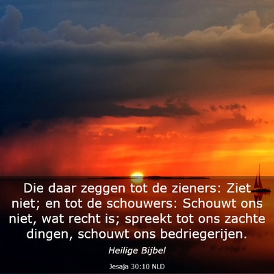 Picture 03 - Jesaja 30:10 NLD - Die daar zeggen tot de zieners: Ziet niet; en tot - Bible Verse Picture