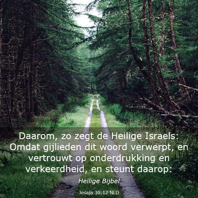 Picture 03 - Jesaja 30:12 NLD - Daarom, zo zegt de Heilige Israels: Omdat - Bible Verse Picture