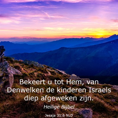 Picture 03 - Jesaja 31:6 NLD - Bekeert u tot Hem, van Denwelken de kinderen - Bible Verse Picture