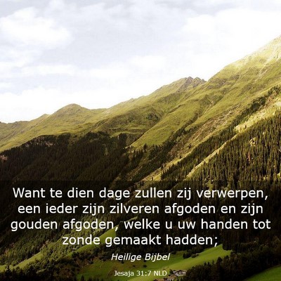Picture 03 - Jesaja 31:7 NLD - Want te dien dage zullen zij verwerpen, een ieder - Bible Verse Picture