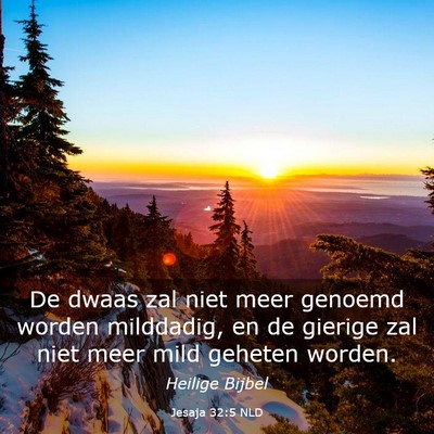 Picture 03 - Jesaja 32:5 NLD - De dwaas zal niet meer genoemd worden milddadig, - Bible Verse Picture
