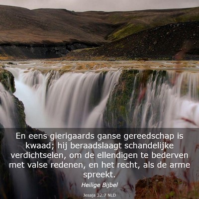 Picture 03 - Jesaja 32:7 NLD - En eens gierigaards ganse gereedschap is kwaad; - Bible Verse Picture