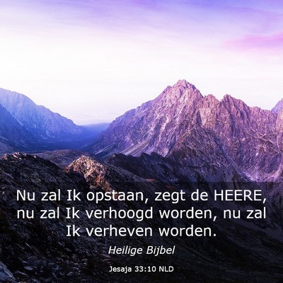 Picture 03 - Jesaja 33:10 NLD - Nu zal Ik opstaan, zegt de HEERE, nu zal Ik - Bible Verse Picture