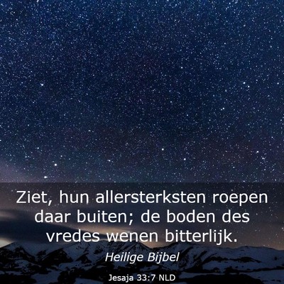 Picture 03 - Jesaja 33:7 NLD - Ziet, hun allersterksten roepen daar buiten; de - Bible Verse Picture