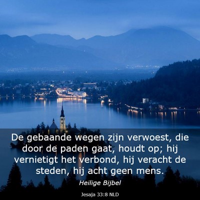 Picture 03 - Jesaja 33:8 NLD - De gebaande wegen zijn verwoest, die door de - Bible Verse Picture