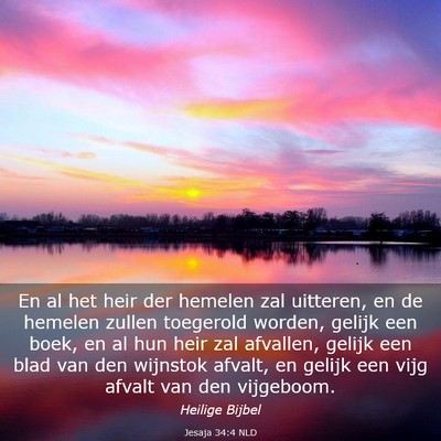 Picture 03 - Jesaja 34:4 NLD - En al het heir der hemelen zal uitteren, en de - Bible Verse Picture