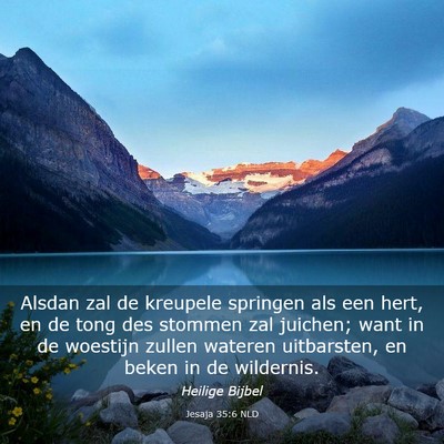 Picture 03 - Jesaja 35:6 NLD - Alsdan zal de kreupele springen als een hert, en - Bible Verse Picture
