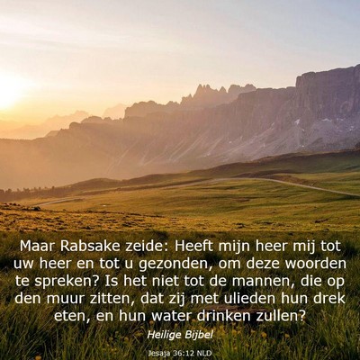 Picture 03 - Jesaja 36:12 NLD - Maar Rabsake zeide: Heeft mijn heer mij tot uw - Bible Verse Picture