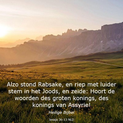 Picture 03 - Jesaja 36:13 NLD - Alzo stond Rabsake, en riep met luider stem in - Bible Verse Picture