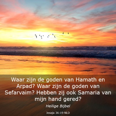 Picture 03 - Jesaja 36:19 NLD - Waar zijn de goden van Hamath en Arpad? Waar zijn - Bible Verse Picture