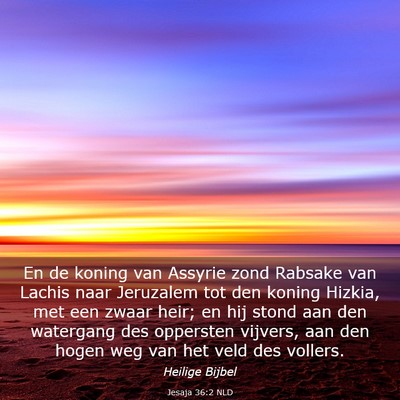 Picture 03 - Jesaja 36:2 NLD - En de koning van Assyrie zond Rabsake van Lachis - Bible Verse Picture
