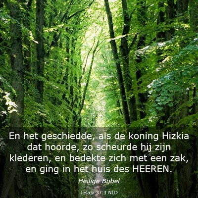 Picture 03 - Jesaja 37:1 NLD - En het geschiedde, als de koning Hizkia dat - Bible Verse Picture