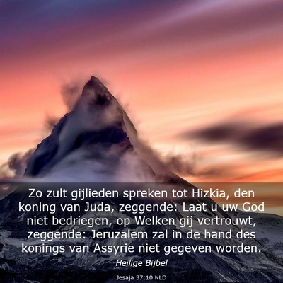 Picture 03 - Jesaja 37:10 NLD - Zo zult gijlieden spreken tot Hizkia, den koning - Bible Verse Picture