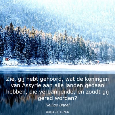 Picture 03 - Jesaja 37:11 NLD - Zie, gij hebt gehoord, wat de koningen van - Bible Verse Picture