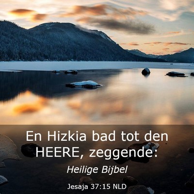 Picture 03 - Jesaja 37:15 NLD - En Hizkia bad tot den HEERE, - Bible Verse Picture