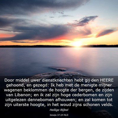 Picture 03 - Jesaja 37:24 NLD - Door middel uwer dienstknechten hebt gij den - Bible Verse Picture