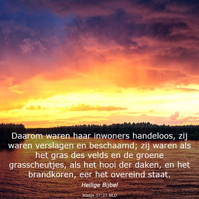 Picture 03 - Jesaja 37:27 NLD - Daarom waren haar inwoners handeloos, zij waren - Bible Verse Picture