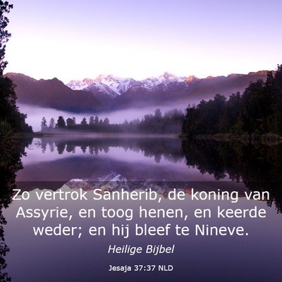 Picture 03 - Jesaja 37:37 NLD - Zo vertrok Sanherib, de koning van Assyrie, en - Bible Verse Picture
