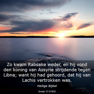 Picture 03 - Jesaja 37:8 NLD - Zo kwam Rabsake weder, en hij vond den koning van - Bible Verse Picture