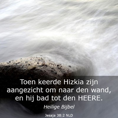 Picture 03 - Jesaja 38:2 NLD - Toen keerde Hizkia zijn aangezicht om naar den - Bible Verse Picture