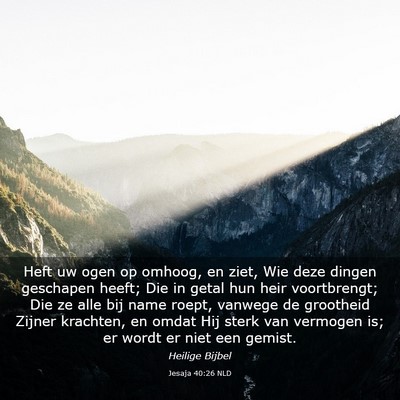 Picture 03 - Jesaja 40:26 NLD - Heft uw ogen op omhoog, en ziet, Wie deze dingen - Bible Verse Picture