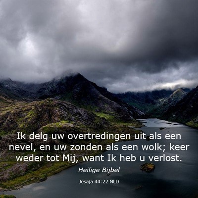 Picture 03 - Jesaja 44:22 NLD - Ik delg uw overtredingen uit als een nevel, en uw - Bible Verse Picture