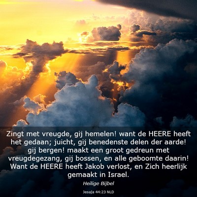 Picture 03 - Jesaja 44:23 NLD - Zingt met vreugde, gij hemelen! want de HEERE - Bible Verse Picture