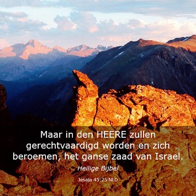 Picture 03 - Jesaja 45:25 NLD - Maar in den HEERE zullen gerechtvaardigd worden - Bible Verse Picture