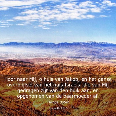 Picture 03 - Jesaja 46:3 NLD - Hoor naar Mij, o huis van Jakob, en het ganse - Bible Verse Picture